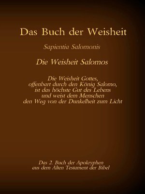cover image of Das Buch der Weisheit, Sapientia Salomonis--Die Weisheit Salomos, das 2. Buch der Apokryphen aus der Bibel